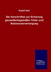 Die Vorschriften zur Sicherung gesundheitsgemäßer Trink- und Nutzwasserversorgung