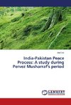 India-Pakistan Peace Process: A study during Pervez Musharraf's period