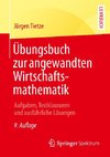 Übungsbuch zur angewandten Wirtschaftsmathematik