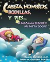 Cabeza, Hombros, Rodillas, y Pies...a Mi Cama Llegue y Mi Meta Logre