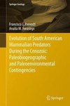 Evolution of South American Mammalian Predators during the Cenozoic: Paleobiogeographic and Paleoenvironmental Contingencies