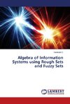 Algebra of Information Systems using Rough Sets and Fuzzy Sets