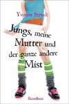 Jungs, meine Mutter und der ganze andere Mist