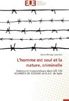 L'homme est seul et la nature, criminelle