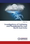 Investigations of Lightning and Thunderstorms over North East India