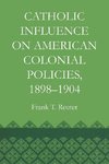 Catholic Influence on American Colonial Policies, 1898-1904