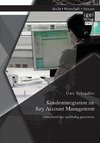 Kundenintegration im Key Account Management: Vertriebserfolge nachhaltig generieren