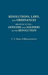 Resolutions, Laws, and Ordinances, Relating to the pay, half pay, commutation of half pay, bounty lands, and other promises made by Congress to the officers and soldiers of the Revolution, to the settlement of the accounts between the U.S. and the several