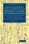 Essay on Dr Young's and M. Champollion's Phonetic System of             Hieroglyphics