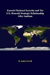 Kuwaiti National Security And The U.S. - Kuwaiti Strategic Relationship After Saddam