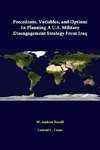 Precedents, Variables, And Options In Planning A U.S. Military Disengagement Strategy From Iraq