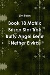 Book 18 Matrix Brisco Star Trek Buffy Angel Eerie Nether Elvira