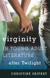 Virginity in Young Adult Literature After Twilight