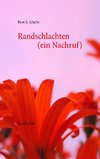 Randschlachten (ein Nachruf)