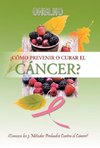 ¿Cómo Prevenir o Curar el CÁNCER?