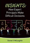 McLaughlin, D: Insights: How Expert Principals Make Difficul