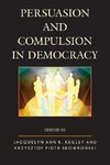 Persuasion and Compulsion in Democracy