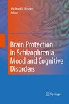 Brain Protection in Schizophrenia, Mood and Cognitive Disorders