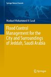 Flood Control Management for the City and Surroundings of Jeddah, Saudi Arabia