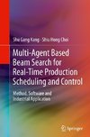 Multi-Agent Based Beam Search for Real-Time Production Scheduling and Control