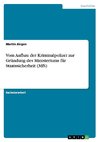 Vom Aufbau der Kriminalpolizei zur Gründung des Ministeriums für Staatssicherheit (MfS)