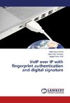 VoIP over IP with fingerprint authentication and digital signature