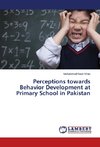 Perceptions towards Behavior Development at Primary School in Pakistan