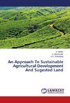 An Approach To Sustainable Agricultural Development And Sugested Land