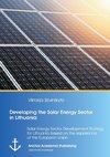 Developing the Solar Energy Sector in Lithuania: Solar Energy Sector Development Strategy for Lithuania based on the experience of the European Union