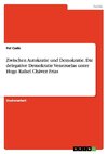 Zwischen Autokratie und Demokratie. Die delegative Demokratie Venezuelas unter Hugo Rafael Chávez Frias