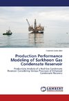 Production Performance Modeling of Sarkhoon Gas Condensate Reservoir