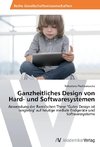 Ganzheitliches Design von Hard- und Softwaresystemen