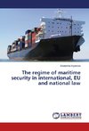 The regime of maritime security in international, EU and national law