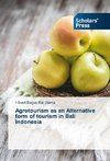 Agrotourism as an Alternative form of tourism in Bali Indonesia