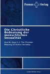 Die Christliche Bedeutung der menschlichen Sexualität