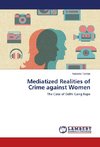 Mediatized Realities of Crime against Women