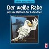 Der weiße Rabe  und die Rettung der Labradore