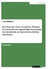 Eine Frau mit vielen Gesichtern. Wolfram von Eschenbachs eigenwillige Darstellung der Herzeloyde als Herrscherin, Ehefrau und Mutter