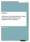 Differences in attitudes between younger and older people toward old age. Implications for counselling