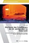 Die Kunst des Emaillierens im 20. Jahrhundert in Österreich