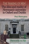 The 'Making of Men'. The Idea and Reality of Newman's university in Oxford and Dublin