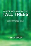 Under the Influence of Tall Trees