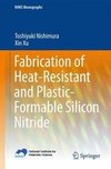 Fabrication of Heat-Resistant and Plastic-Formable Silicon Nitride