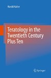 Teratology in the Twentieth Century Plus Ten