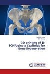 3D printing of ß-TCP/Alginate Scaffolds for Bone Regeneration