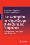 Load Assumption for Fatigue Design of Structures and Components