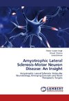 Amyotrophic Lateral Sclerosis-Motor Neuron Disease: An Insight