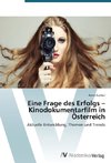 Eine Frage des Erfolgs - Kinodokumentarfilm in Österreich