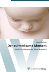 Der aufmerksame Moment