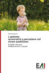 L'autismo: sensorialità e percezione nel vivere quotidiano